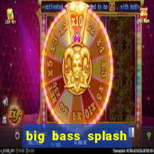 big bass splash demo betano